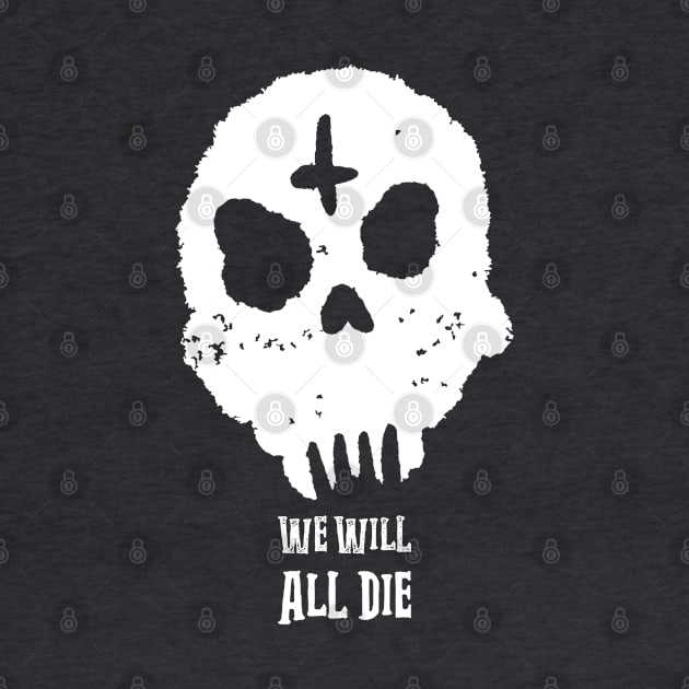 We Will All Die White Design by Horror Threads